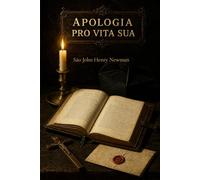 Apologia Pro Vita Sua: História das Minhas Opiniões Religiosas (traduzido)