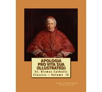 Apologia Pro Vita Sua (Illustrated): Volume 9