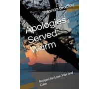 Apologies Served Warm: Recipes for Love, War and Cake
