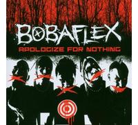 Apologize For Nothing by Bobaflex (2005-08-02)