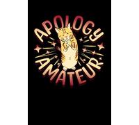 Apology Amateur: Funny Apologetic Cat Sarcastic Blank Lined Notebook & Journal for Taking Notes for Home, School, and Work for Those Who Suck at Apologies