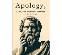 Apology, Crito, and Phaedo of Socrates