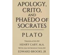 Apology, Crito, and Phaedo of Socrates