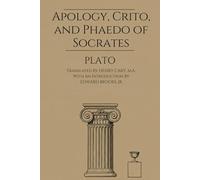 Apology, Crito, and Phaedo of Socrates