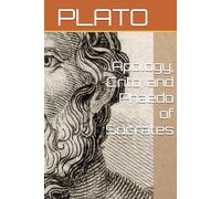 Apology, Crito, and Phaedo of Socrates