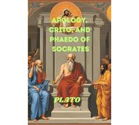 Apology, Crito, and Phaedo of Socrates