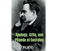 Apology, Crito, and Phaedo of Socrates