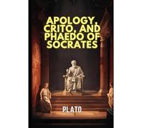 Apology, Crito, and Phaedo of Socrates