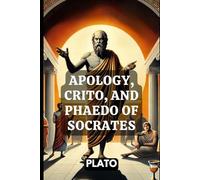 Apology, Crito, and Phaedo of Socrates