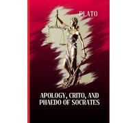 APOLOGY, CRITO, AND PHAEDO OF SOCRATES
