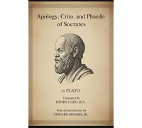 Apology, Crito, and Phaedo of Socrates