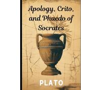 Apology, Crito, and Phaedo of Socrates