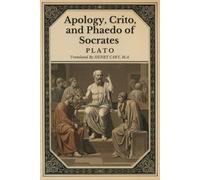 Apology, Crito, and Phaedo of Socrates