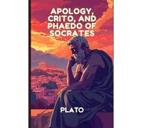 Apology, Crito, and Phaedo of Socrates