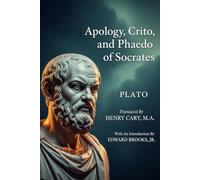Apology, Crito, and Phaedo of Socrates