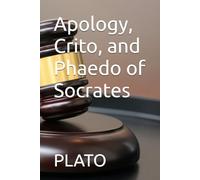 Apology, Crito, and Phaedo of Socrates