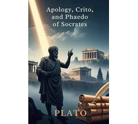 Apology, Crito, and Phaedo of Socrates