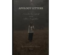 Apology Letters I Wrote to Myself: and Other Tragedies