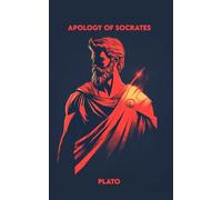 APOLOGY OF SOCRATES: Complete Version + a Path to becoming a Warrior today