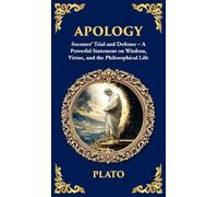 Apology: Socrates' Trial and Defense - A Powerful Statement on Wisdom, Virtue, and the Philosophical Life (Deluxe Hardbound Edition): 350