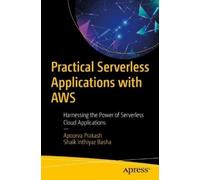 Apoorva Prakash Shaik Inthiyaz Practical Serverless Applications wi (Tascabile)
