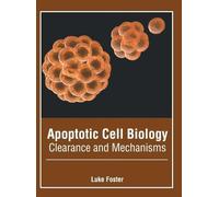 Apoptotic Cell Biology: Clearance and Mechanisms (Copertina rigida)
