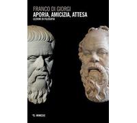 Aporia, amicizia, attesa. Lezioni di filosofia