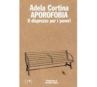 Aporofobia. Il disprezzo per i poveri. Ediz. integrale