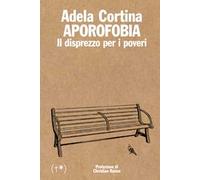 Aporofobia. Il disprezzo per i poveri. Ediz. integrale