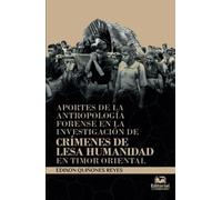 Aportes de la antropología forense en la investigación de crímenes de lesa humanidad en Timor Orient
