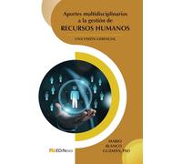 Aportes multidisciplinarios a la gestión de Recursos Humano: Una visión gerencial