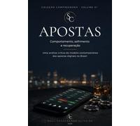 Apostas: comportamento, sofrimento e recuperação: Uma análise crítica do modelo contemporâneo das apostas digitais no Brasil