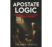 Apostate Logic: Three Days to Challenge Islam with Reason