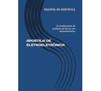 APOSTILA DE ELETROELETRÔNICA: Os fundamentos da profissão de técnico