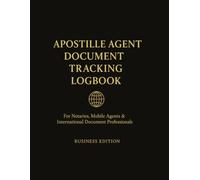 Apostille Agent Document Tracking Logbook: For Notaries, Mobile Legal Agents & International Document Services: Includes document intake, payment, ... State tracking & final delivery record pages