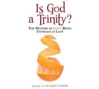 Apostle A S Ranjeet Ophir Is God a Trinity? (Tascabile)