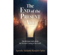 Apostle Addanki Ranjith Ophir The End of the Present Age (Tascabile)