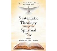 Apostle Charles Frederic Systematic Theology through the Spiritual E (Tascabile)