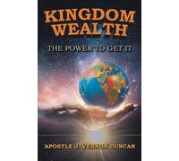 Apostle J Vernon Duncan Kingdom Wealth (Tascabile)