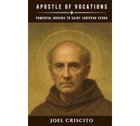 Apostle of Vocations: Powerful Novena to Saint Junípero Serra
