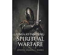 Apostle Sharon E Harris Understanding Spiritual Warfare (Tascabile)