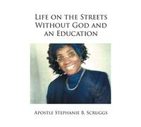 Apostle Stephanie B Scr Life on the Streets Without God and an Educa (Tascabile)