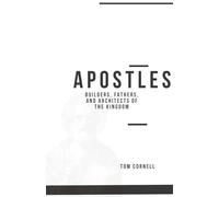 Apostles: Builders, Fathers, and Architects of the Kingdom