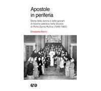 Apostole in periferia. Storia delle donne e delle giovani di Azione cattolica nella diocesi di Porto-Santa Rufina (1948-1965)
