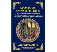 Apostolic Constitutions: The Essential Guide to Early Christian Doctrine, Liturgy, and Canon Law - Discover the Ancient Foundations of Faith and ... Print Deluxe Edition For Easy Reading): 87