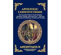 Apostolic Constitutions: The Essential Guide to Early Christian Doctrine, Liturgy, and Canon Law - Discover the Ancient Foundations of Faith and Worship: 87
