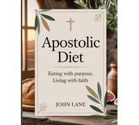 Apostolic Diet: Eating with Purpose, Living with Faith