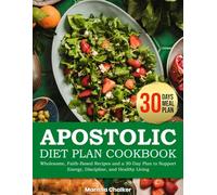 Apostolic Diet Plan Cookbook: Wholesome, Faith-Based Recipes and a 30-Day Plan to Support Energy, Discipline, and Healthy Living