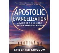 Apostolic Evangelization: Advancing the Kingdom Through Spirit-Led Mission