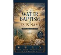 Apostolic Pentecostal Bible Study:: WATER BAPTISM IN JESUS' NAME